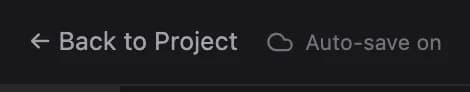 Back to project and the auto-save status at the top left of the editor