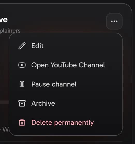 A channel card's β― menu: edit, open on YouTube, pause, archive, delete